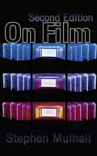 Stephen Mulhall — On Film, Second Edition