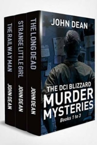 John Dean — THE DCI BLIZZARD MURDER MYSTERIES: Books 1 to 3