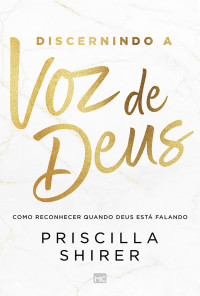 Priscilla Shirer — Discernindo a voz de Deus