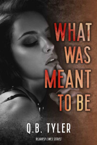 Q.B. Tyler — What Was Meant To Be
