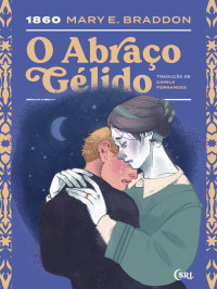 Mary E. Braddon — O abraço gélido