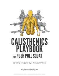 Wayne Foong; Weng Hui — Calisthenics Playbook for Push Pull Squat