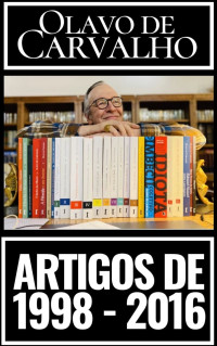 Olavo de Carvalho — Olavo de Carvalho Artigos de 1998 até 2016