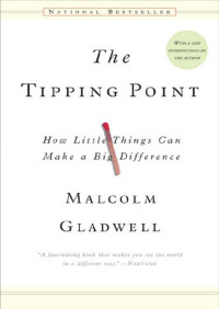 Malcolm Gladwell [GLADWELL, MALCOLM] — The Tipping Point