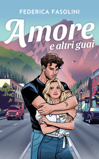Fasolini, Federica — Amore e altri guai (Italian Edition)