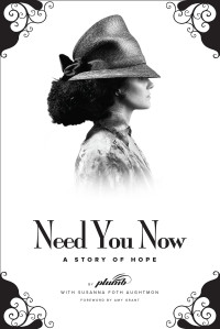 Plumb & Suanna Foth Aughtmon & Amy Grant [Plumb & Aughtmon, Suanna Foth & Grant, Amy] — Need You Now - a Story of Hope