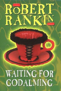 Robert Rankin [Rankin, Robert] — Waiting for Godalming