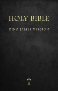 King James Version — Bible: Holy Bible King James Version Old and New Testaments (KJV),(With Active Table of Contents)