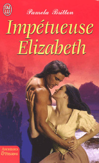 Pamela Britton [Britton, Pamela] — Impétueuse Elizabeth