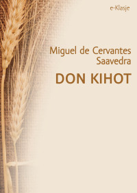 Miguel de Cervantes Saavedra — Don Kihot