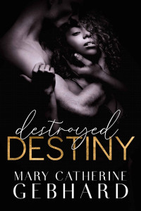Mary Catherine Gebhard — Destroyed Destiny