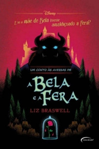 Liz Braswell & Marcia Men [Braswell, Liz & Men, Marcia] — Um conto às avessas de A Bela e a Fera