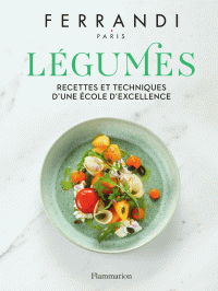 FERRANDI Pâris — LEGUMES : Recettes et techniques d’une école d’excellence