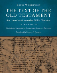 Ernst Würthwein (author); Alexander Achilles Fischer (Revised and Expanded) — The Text of the Old Testament: An Introduction to the Biblia Hebraica