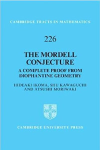 Hideaki Ikoma, Shu Kawaguchi, Atsushi Moriwaki — The Mordell Conjecture: A Complete Proof from Diophantine Geometry