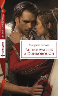 Margaret Moore [Moore, Margaret] — Retrouvailles a Dunborough