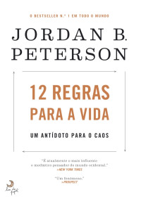 Jordan B.Peterson — 12 Regras para a Vida