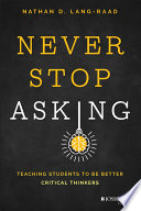Nathan D. Lang-Raad — Never Stop Asking: Teaching Students to be Better Critical Thinkers