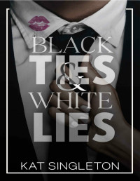 Kat Singleton — Black ties and White lies