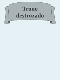 Unknown — Trono destrozado