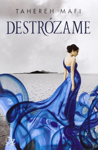 Tahereh Mafi — Destrózame