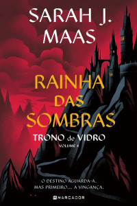 Sarah J. Maas — Trono de Vidro 4 - Rainha das Sombras