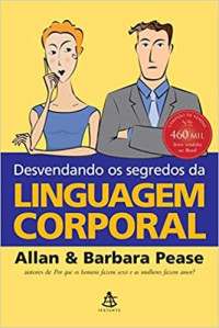 Allan Pease, Barbara Pease — Desvendando os Segredos da Linguagem Corporal