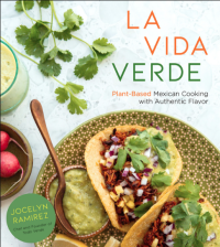 Jocelyn Ramirez — La Vida Verde • Plant-Based Mexican Cooking with Authentic Flavor