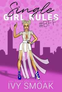 Ivy Smoak — Single Girl Rules #BFF (Single Girl Rules #1)
