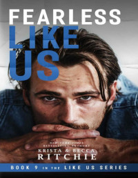 Krista Ritchie & Becca Ritchie [Ritchie, Krista & Ritchie, Becca] — Fearless Like Us (Like Us Series: Billionaires & Bodyguards Book 9)