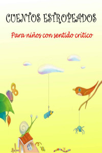 Argemi Costa — Cuentos estropeados: Para niños con sentido crítico
