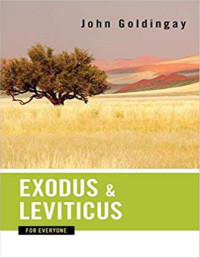 GOLDINGAY, John — GOLDINGAY, John (2010). Exodus and Leviticus for Everyone