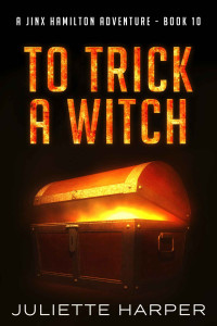 Juliette Harper — To Trick a Witch: A Jinx Hamilton Adventure - Book 10