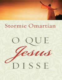 Stormie Omartian — O que Jesus disse