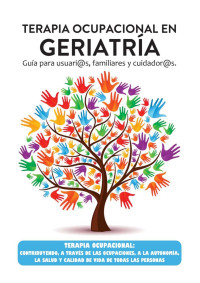 Verónica Muñoz Valverde (Dirección) — Terapia ocupacional en geriatría. Guía para usuari@s, familiares y cuidador@s.