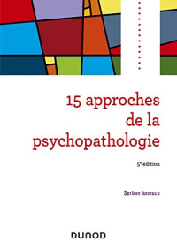 Serban Ionescu — 15 approches de la psychopathologie