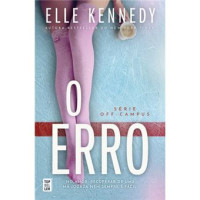 Elle Kennedy — O erro - Série Off-Campus vol.2