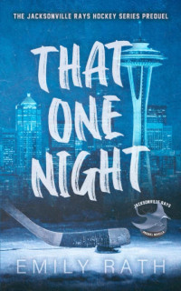 Emily Rath — That One Night: A Pucking Around Prequel Novella 