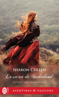 Sharon Cullen [Cullen, Sharon] — La fierté des Highlanders 1 - Le secret des Sutherland