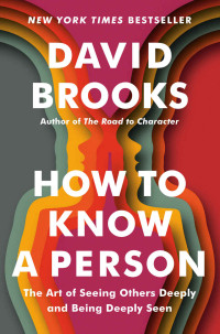 David Brooks — How to Know a Person