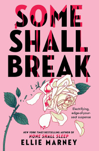 Ellie Marney — Some Shall Break
