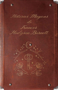 Burnett, Frances Hodgson — Box – Histórias mágicas de Frances Hodgson Burnett: A Princesinha + O Jardim Secreto