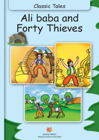 Maple Press — Ali Baba and Forty Thieves (Fully Illustrated): Classic Tales (Illustrated Classic Tales)