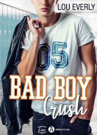 Lou Everly [Everly, Lou] — Bad Boy Crush (French Edition)