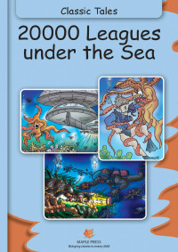 Maple Press — 20000 Leagues Under The Sea (Fully Illustrated): Classic Tales (Illustrated Classic Tales)