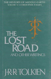 J. R. R. Tolkien — The Lost Road and Other Writings