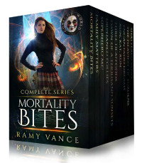 Ramy Vance & R. E. Vance — Mortality Bites - The COMPLETE Boxed Set (Books 1 - 10): An Urban Fantasy Epic Adventure