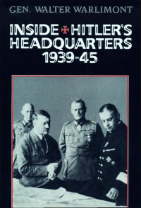 Walter Warlimont — Inside Hitler's Headquarters, 1939-45
