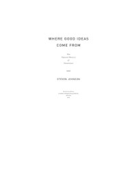 Steven Johnson — Where Good Ideas Come From: The Natural History of Innovation