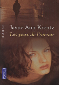 KRENTZ, Jayne Ann [KRENTZ, Jayne Ann] — Les yeux de l'amour